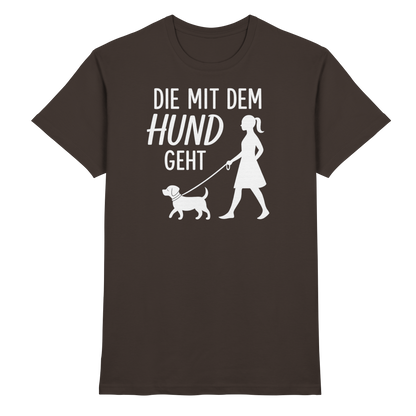 Die mit dem Hund Geht Premium Unisex Shirt Pfotenpoesie