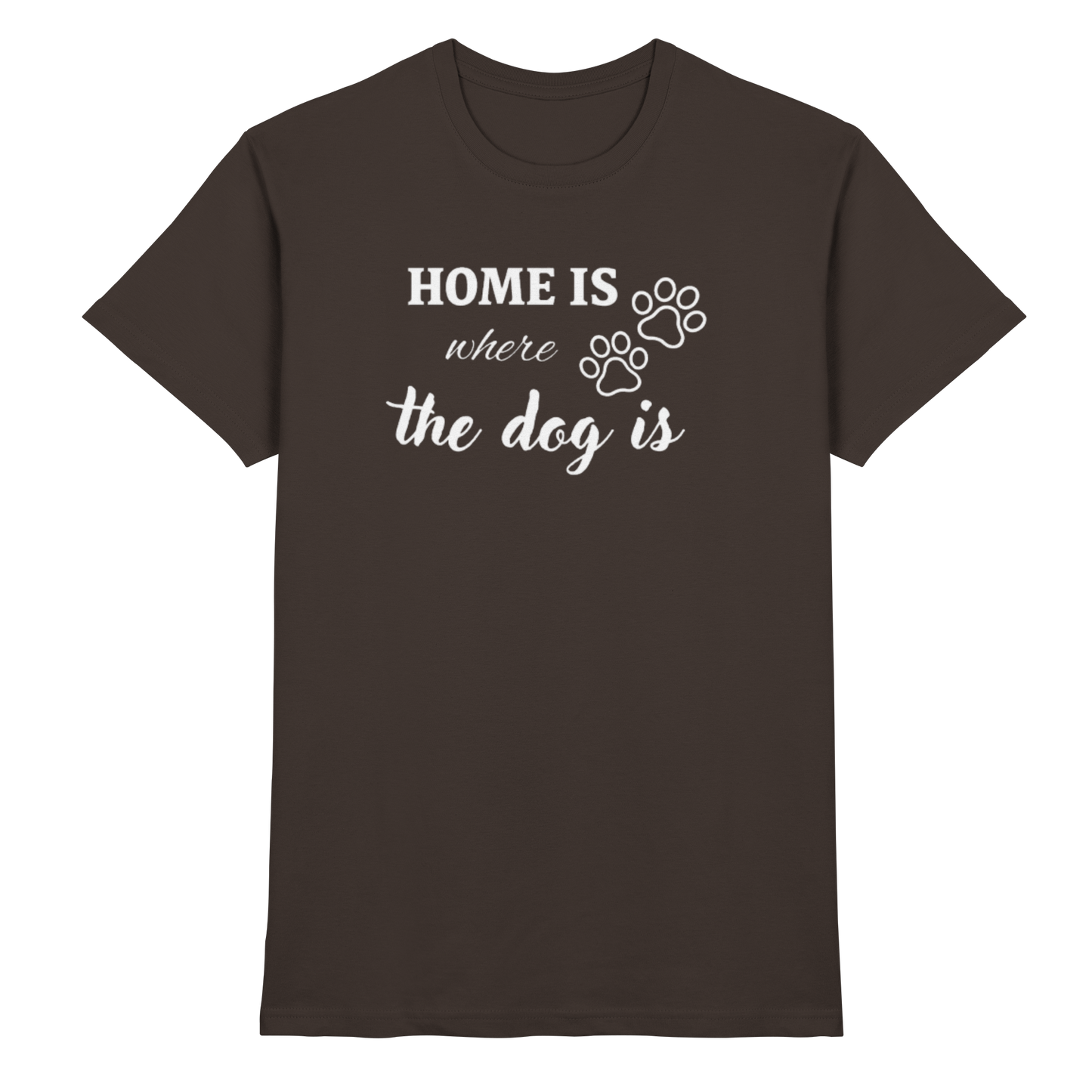 Home is where the dog is Premium Unisex Shirt