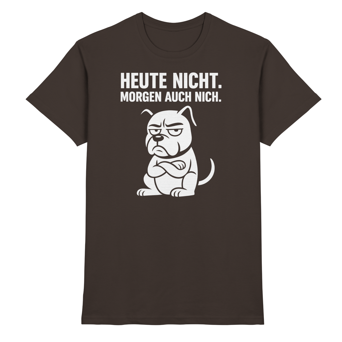 Premium Pfotenpoesie Unisex Shirt Heute nicht. Morgen auch nich