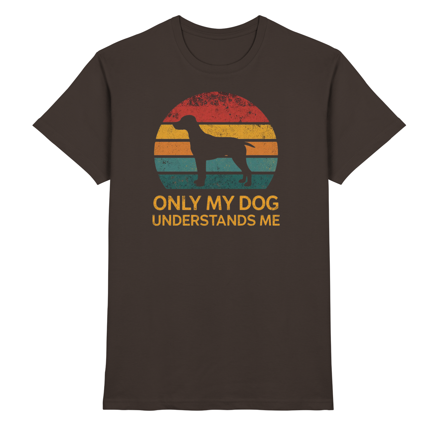 Only My Dog Understands Me Premium Unisex Shirt Pfotenpoesie