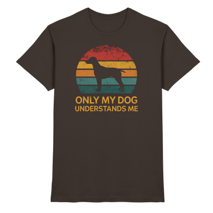 Only My Dog Understands Me Premium Unisex Shirt Pfotenpoesie