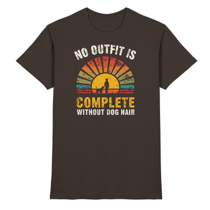 No Outfit Is Complete Without Dog Hair Premium Unisex Shirt