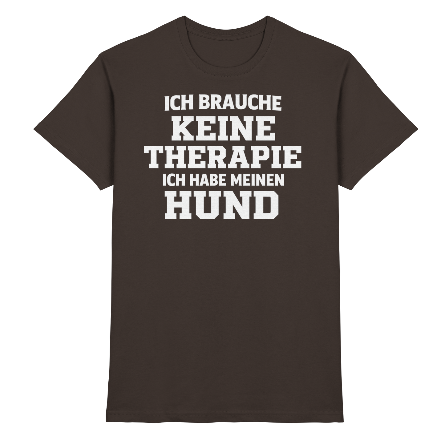 Premium Pfotenpoesie Unisex Shirt Ich Brauche Keine Therapie