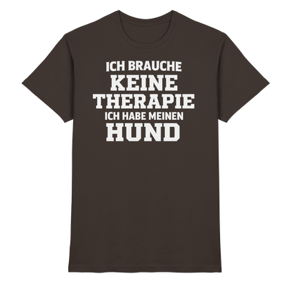 Ich Brauche Keine Therapie Premium Unisex Shirt