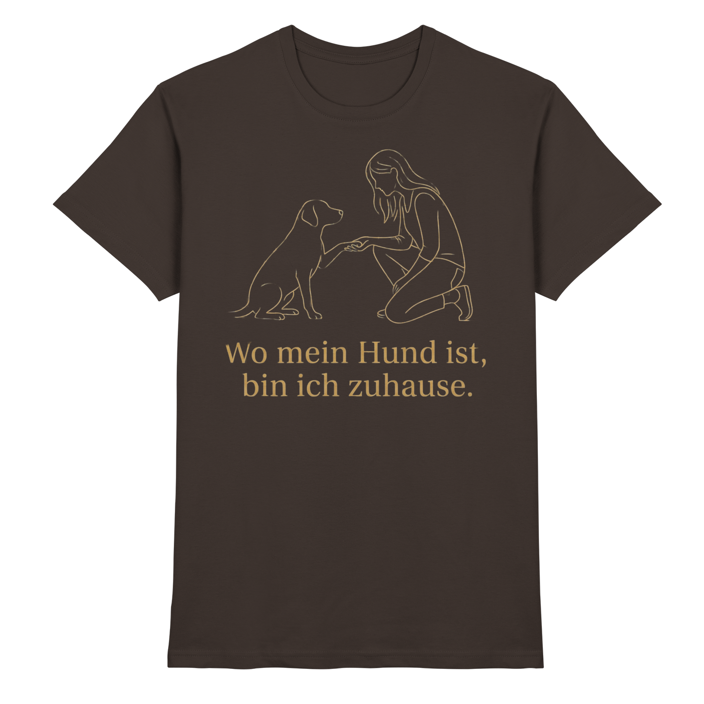 Premium Pfotenpoesie Unisex Shirt Wo mein Hund ist bin Ich Zuhause