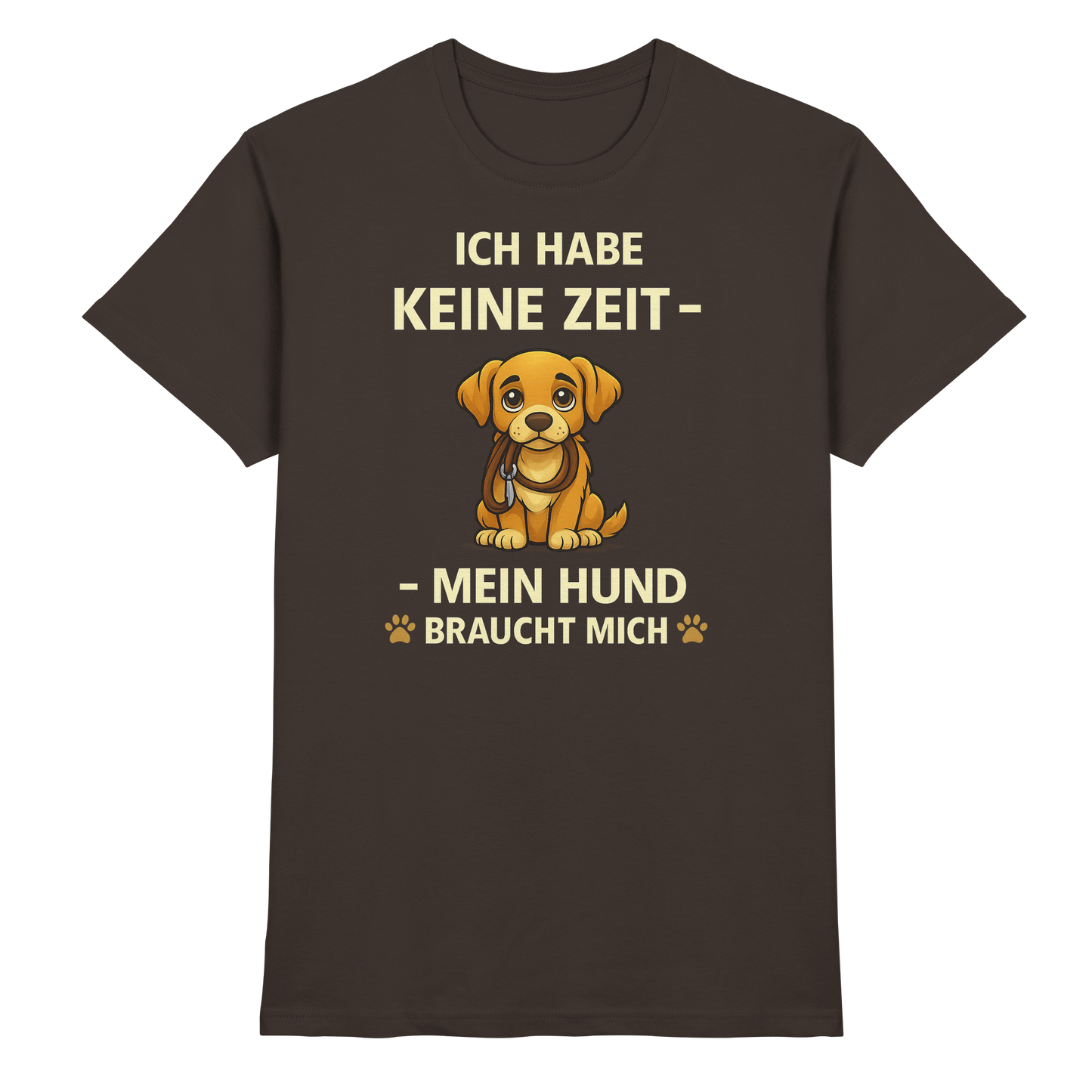 Premium Pfotenpoesie Unisex Shirt Ich Habe Keine Zeit
