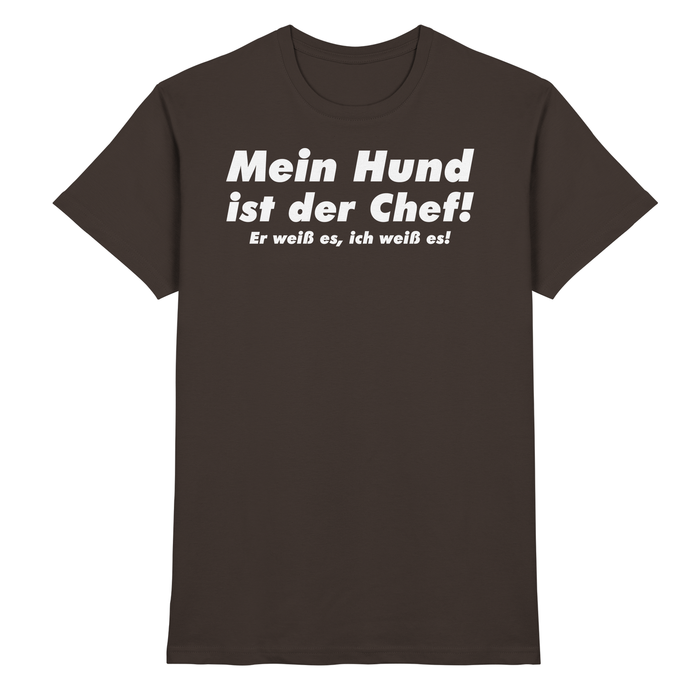 Mein Hund Ist Der Chef Unisex Shirt