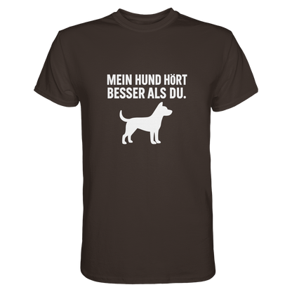 Mein Hund Hört Besser als Du Unisex  Premium Shirt Pfotenpoesie