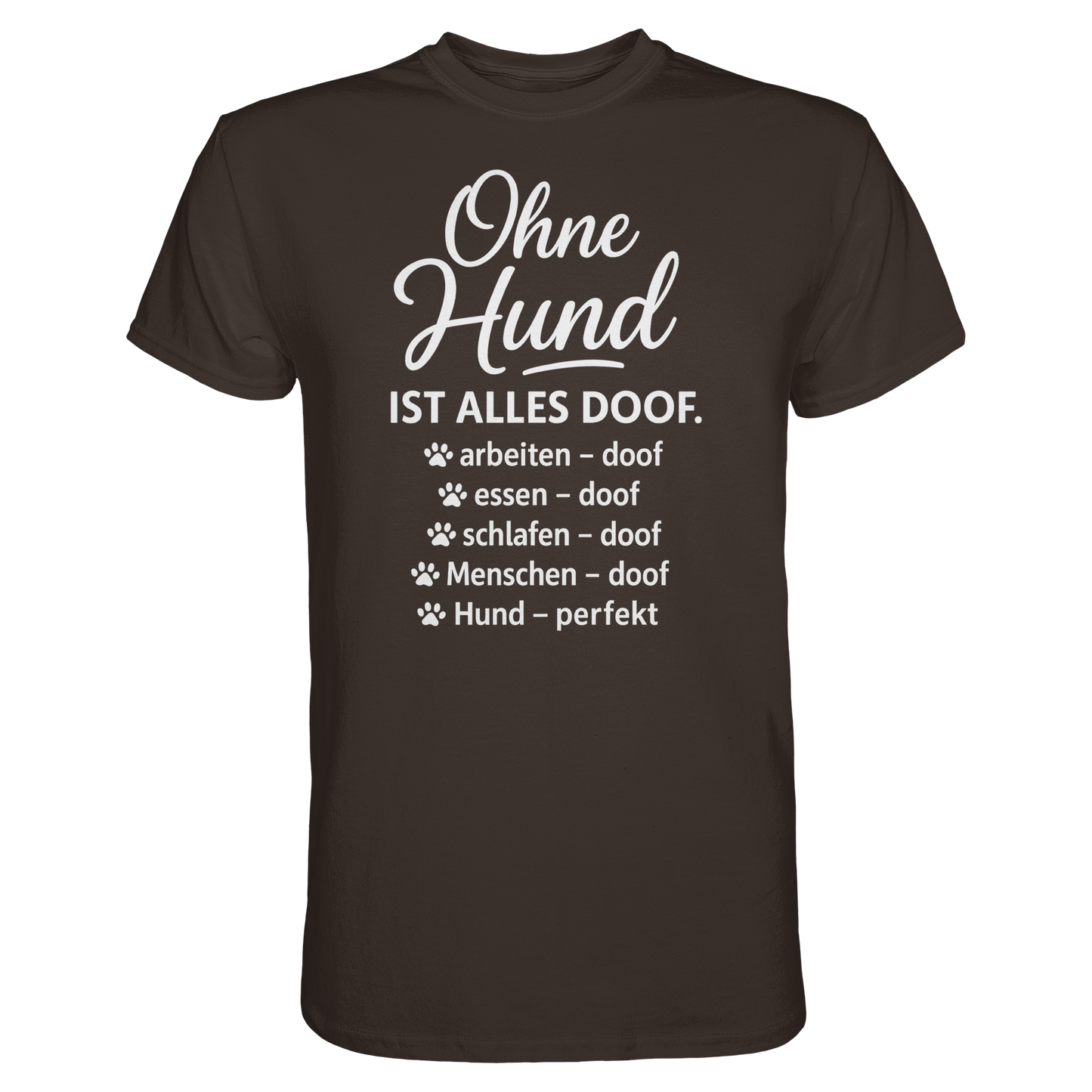 Premium Pfotenpoesie Shirt Ohne Hund ist alles Doof