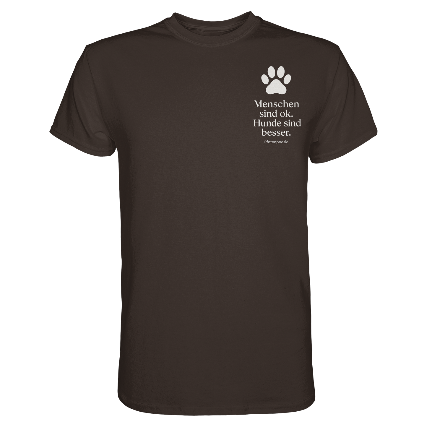 Premium Pfotenpoesie T-Shirt Menschen Sind Ok Hunde Sind Besser