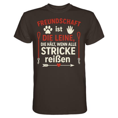 Freundschaft ist die Leine, die hält, wenn alle Stricke reißen Premium Unisex Shirt