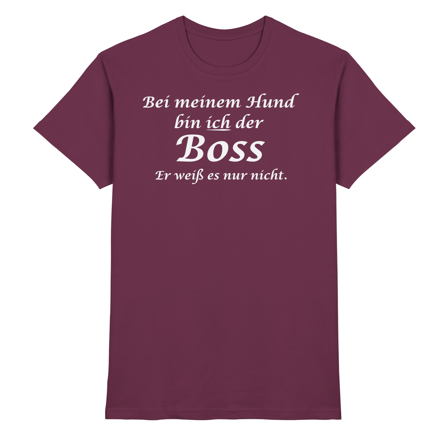Bei Meinem Hund Bin Ich der Boss Unisex Shirt