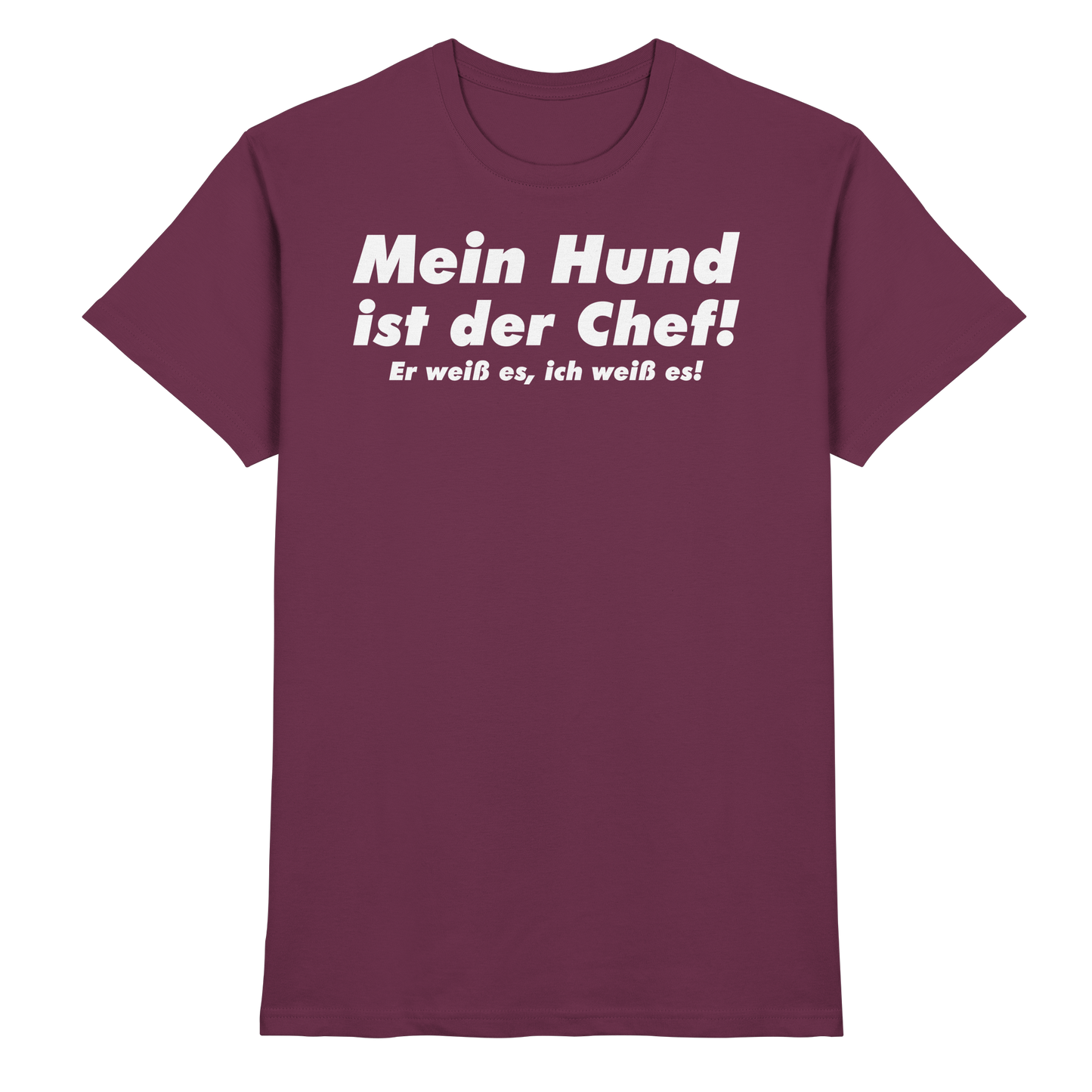 Mein Hund Ist Der Chef Unisex Shirt