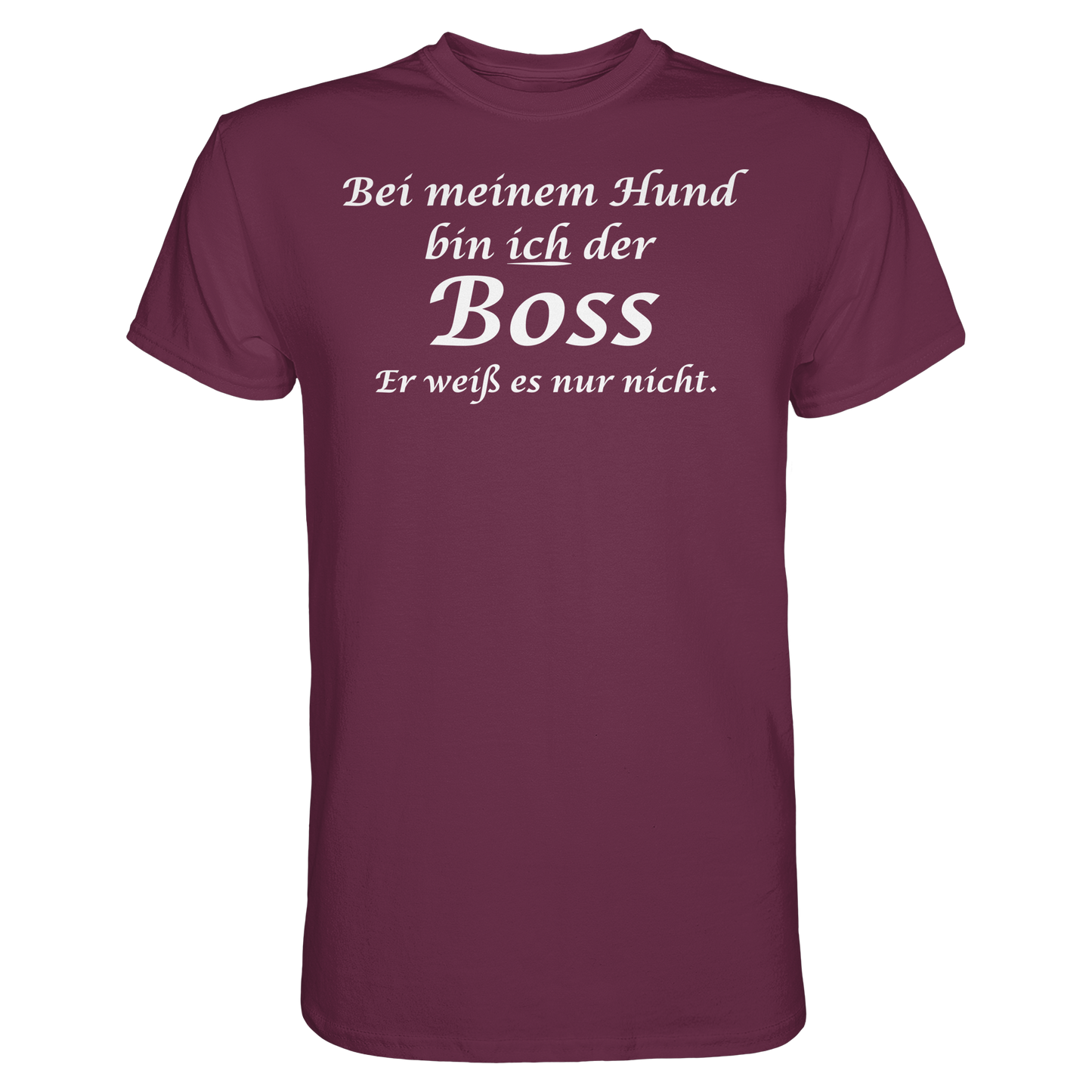 Bei Meinem Hund Bin Ich der Boss Unisex Shirt