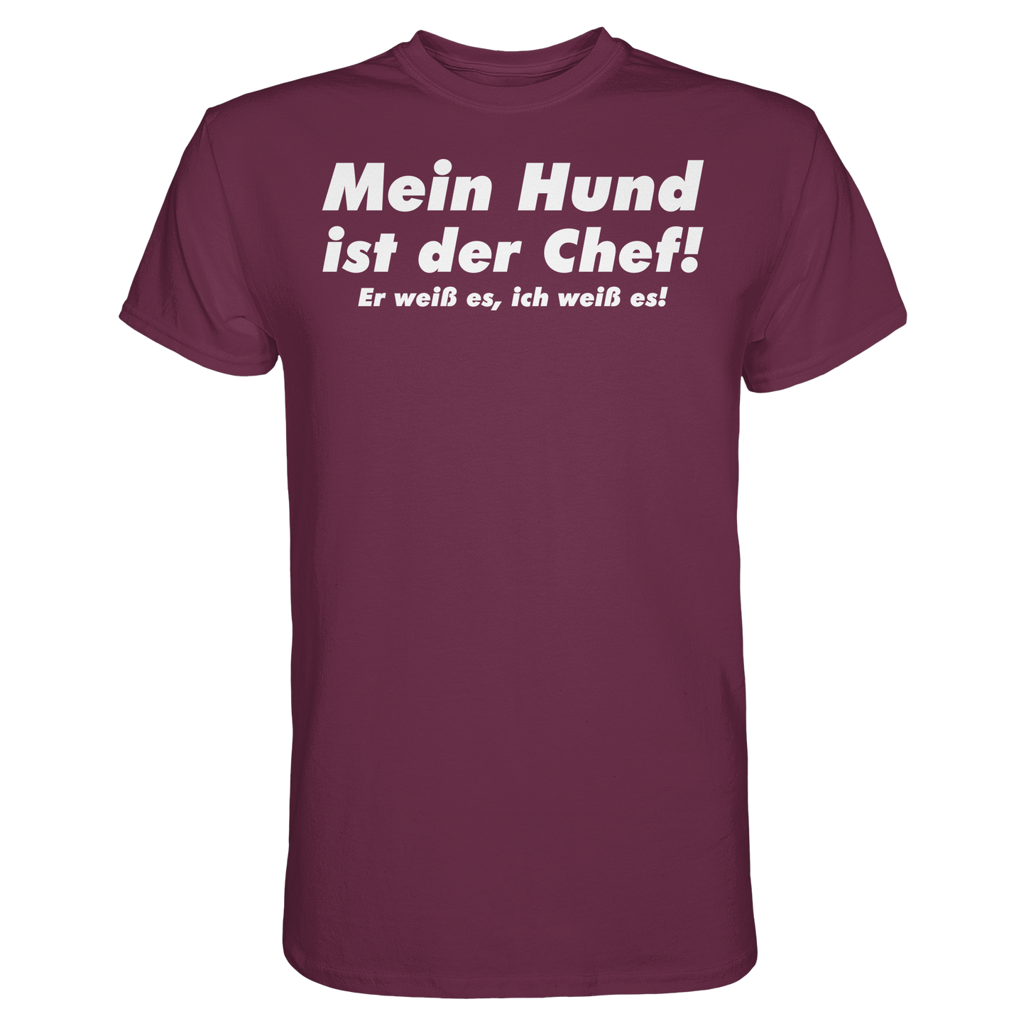Mein Hund Ist Der Chef Unisex Shirt