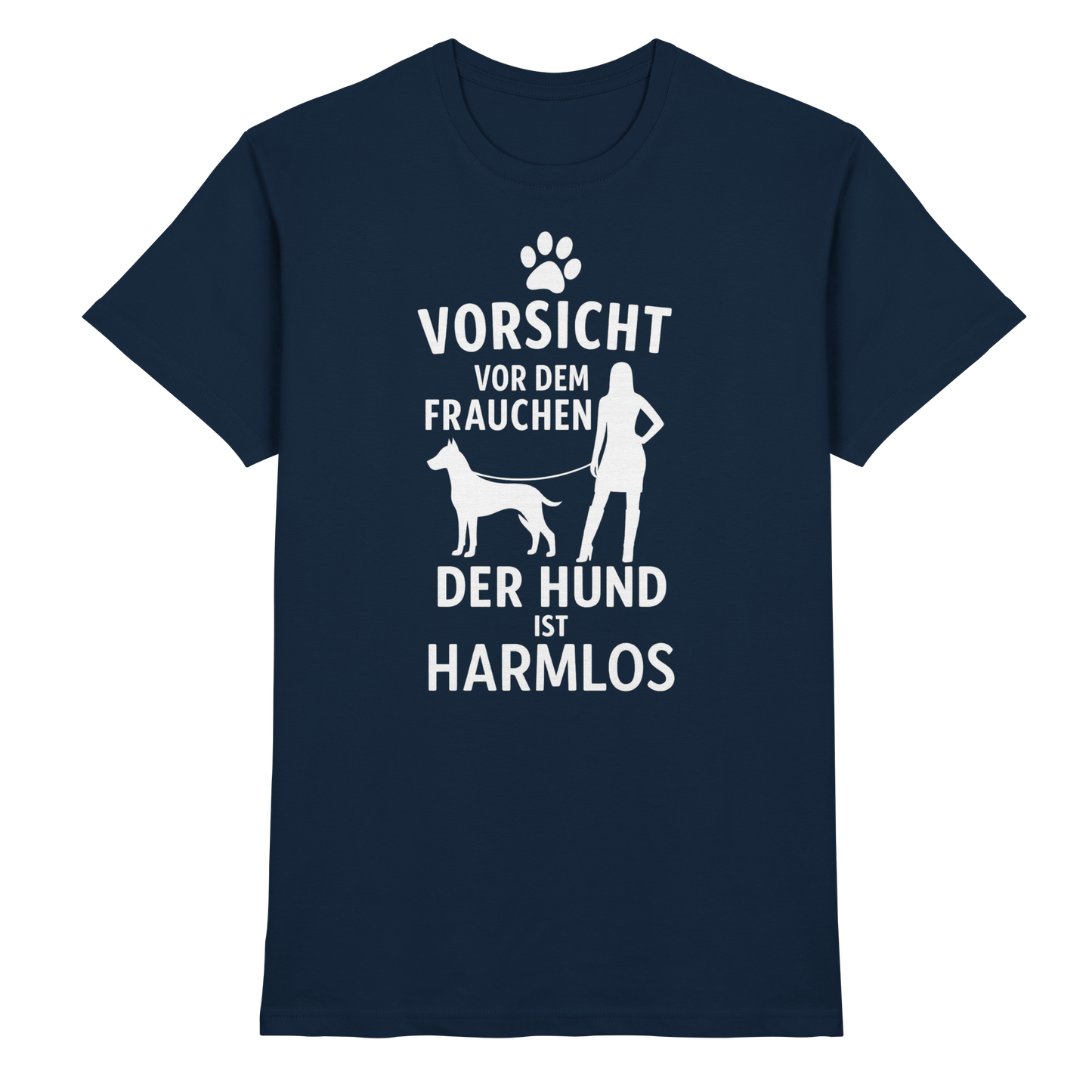 Premium Pfotenpoesie Shirt Vorsicht vor dem Frauchen  der Hund ist harmlos