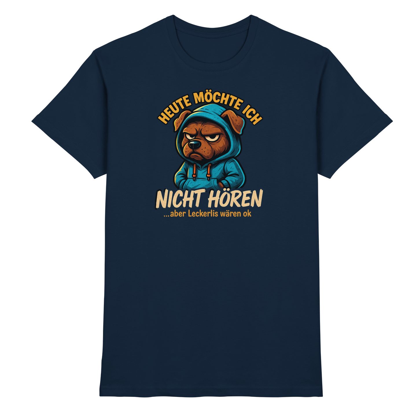 Premium Pfotenpoesie T-Shirt Heute Möchte Ich Nicht Hören