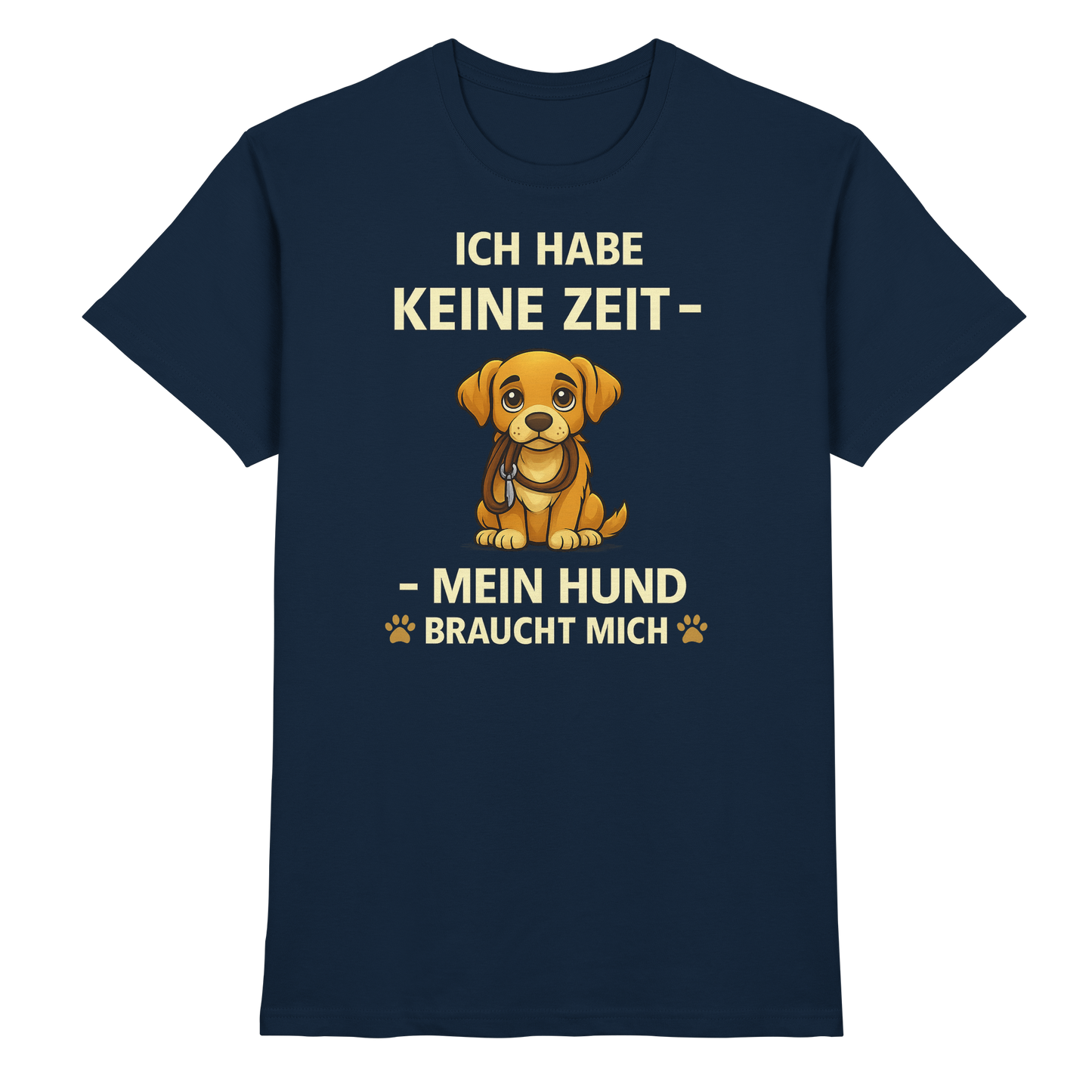 Premium Pfotenpoesie Unisex Shirt Ich Habe Keine Zeit