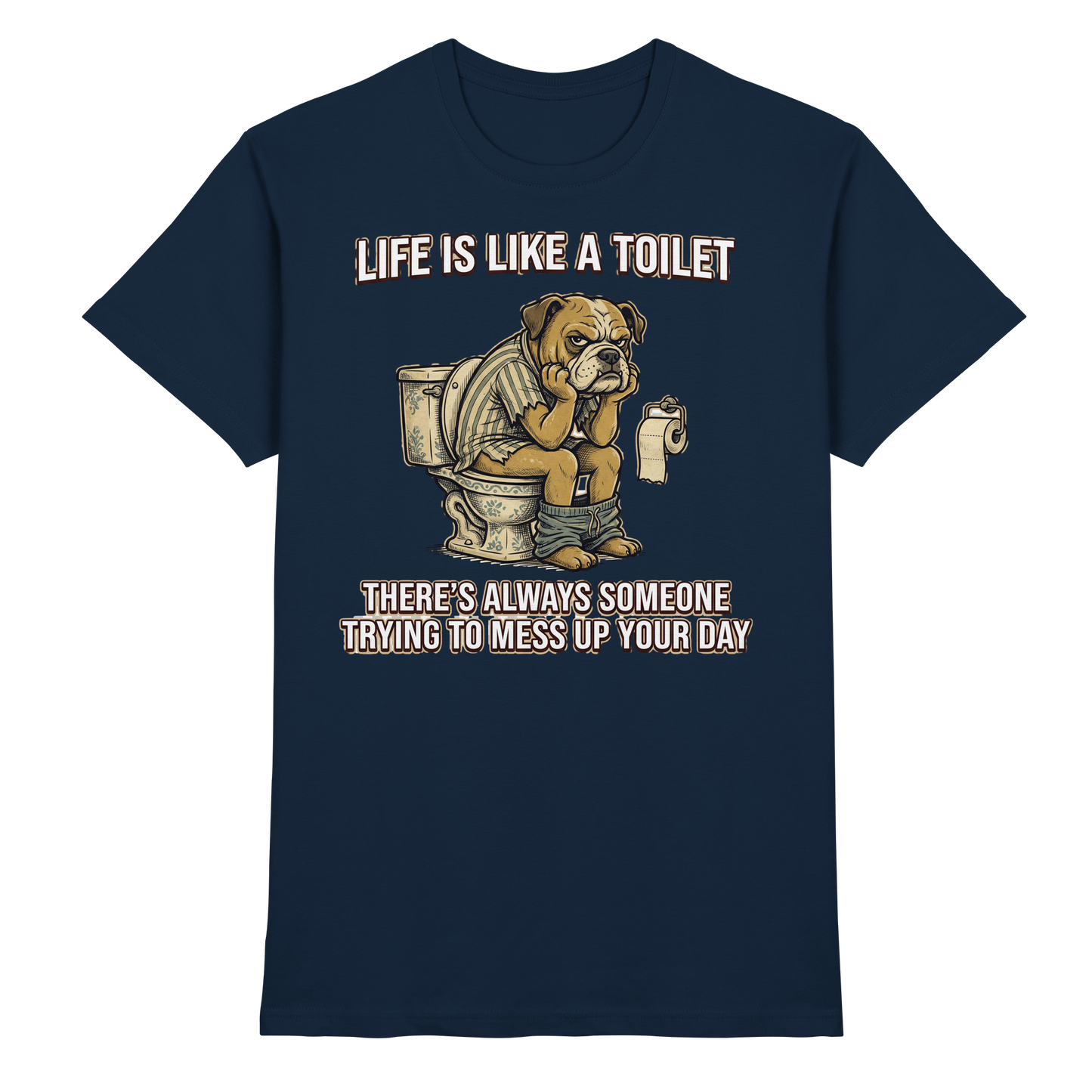 Premium Pfotenpoesie T-Shirt Life is Like a Toilet