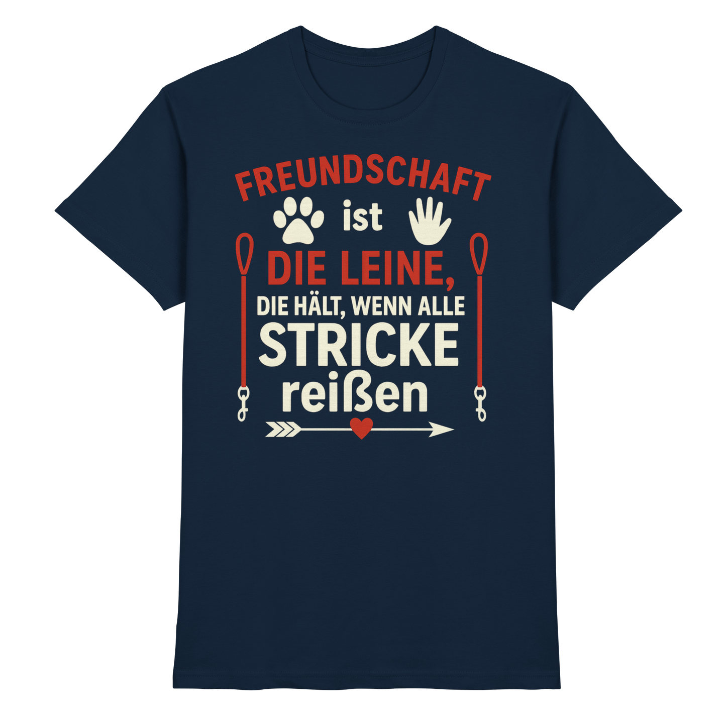 Premium Pfotenpoesie Unisex Shirt Freundschaft ist die Leine, die hält, wenn alle Stricke reißen