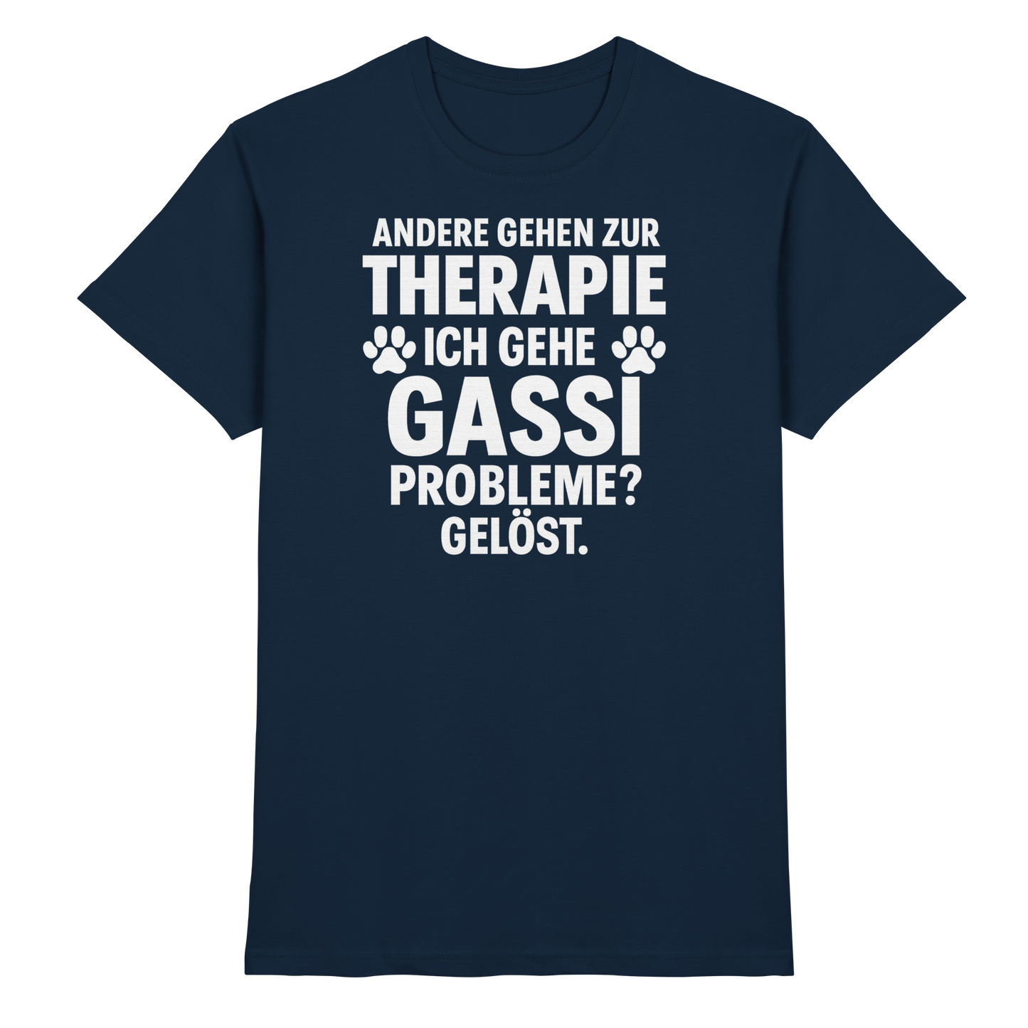 Premium Pfotenpoesie Unisex Shirt Andere gehen zur Therapie, ich gehe Gassi