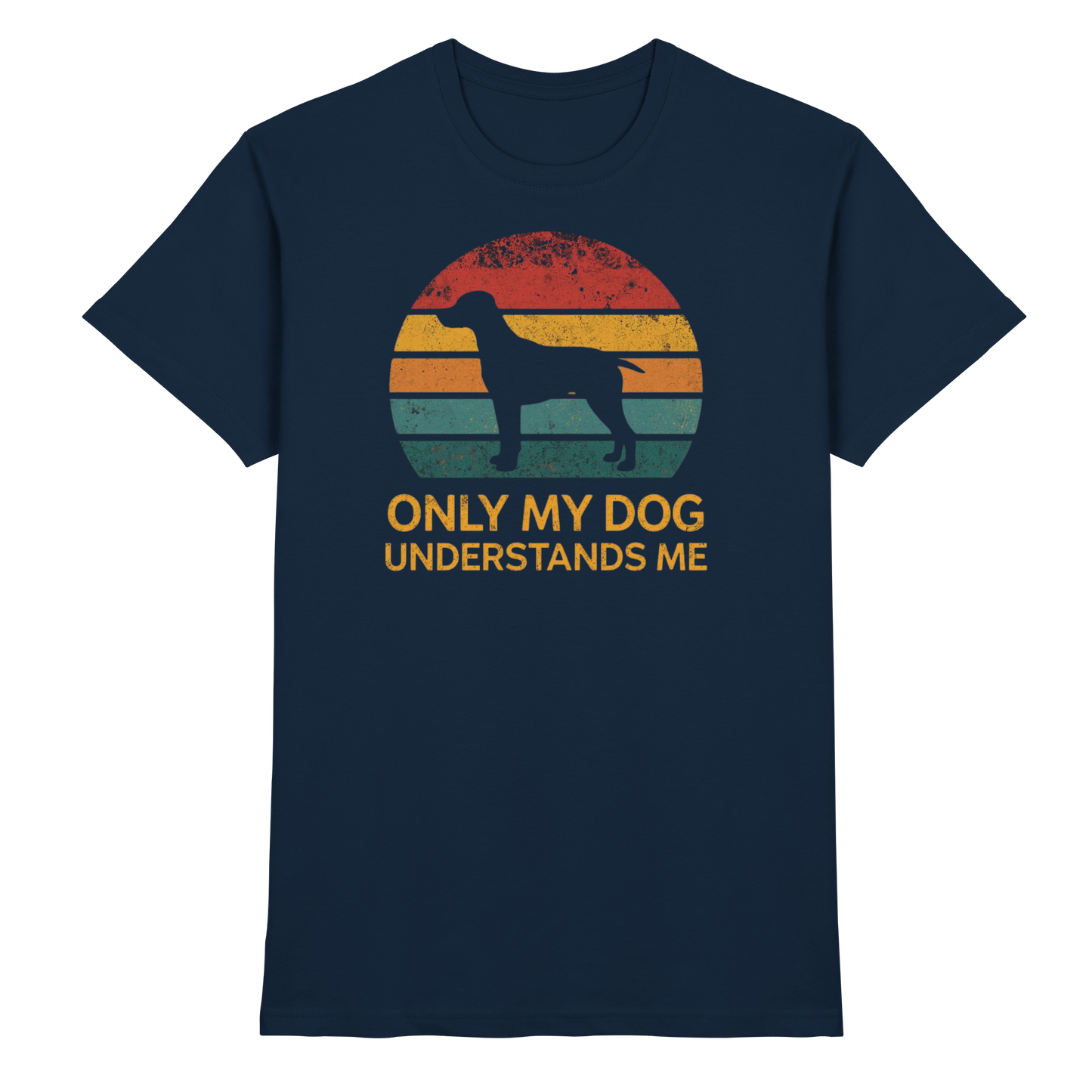 Only My Dog Understands Me Premium Unisex Shirt Pfotenpoesie