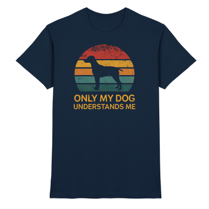 Only My Dog Understands Me Premium Unisex Shirt Pfotenpoesie