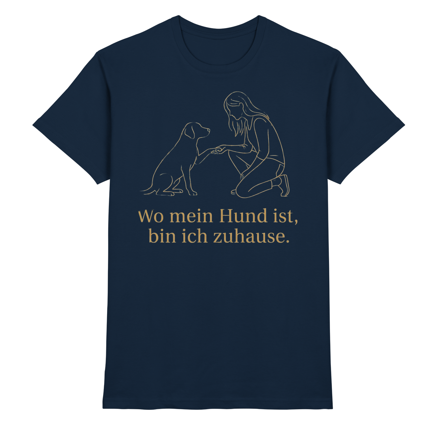 Premium Pfotenpoesie Unisex Shirt Wo mein Hund ist bin Ich Zuhause