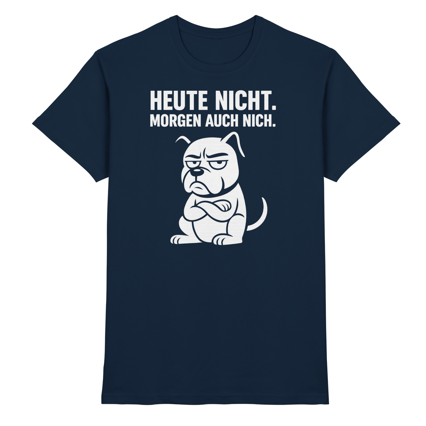 Premium Pfotenpoesie Unisex Shirt Heute nicht. Morgen auch nich