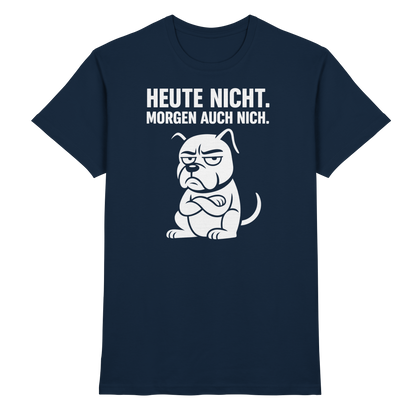 Heute nicht. Morgen auch nich Unisex Premium Shirt