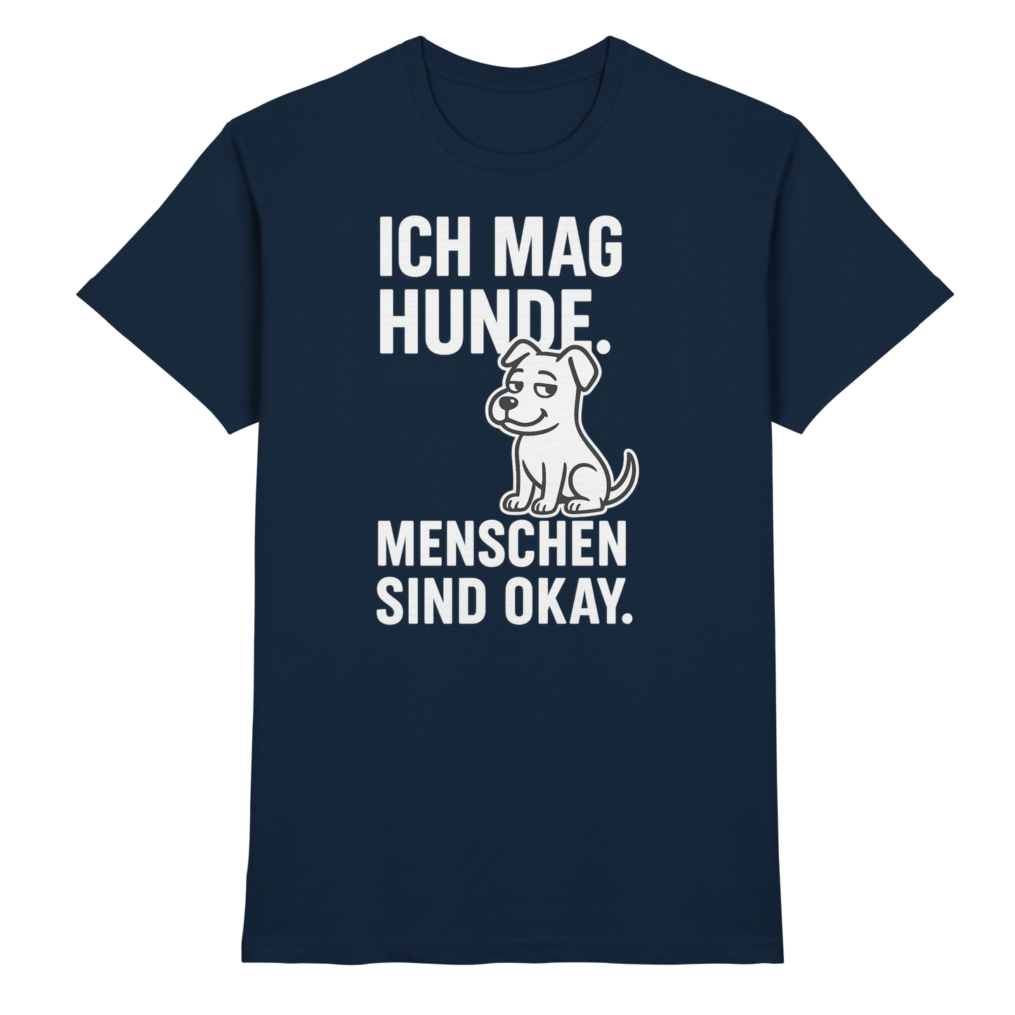 Premium Pfotenpoesie Unisex Shirt Ich mag Hunde. Menschen sind okay