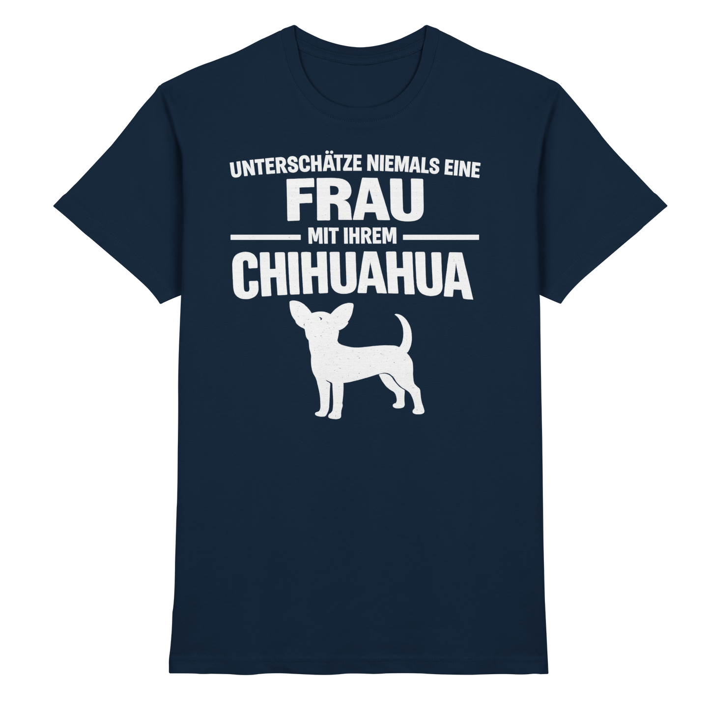 Unterschätze niemals eine Frau mit ihrem Chihuahua Premium Shirt