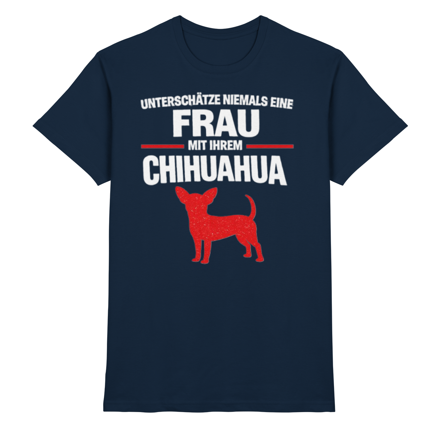 Unterschätze niemals eine Frau mit ihrem Chihuahua Premium Shirt