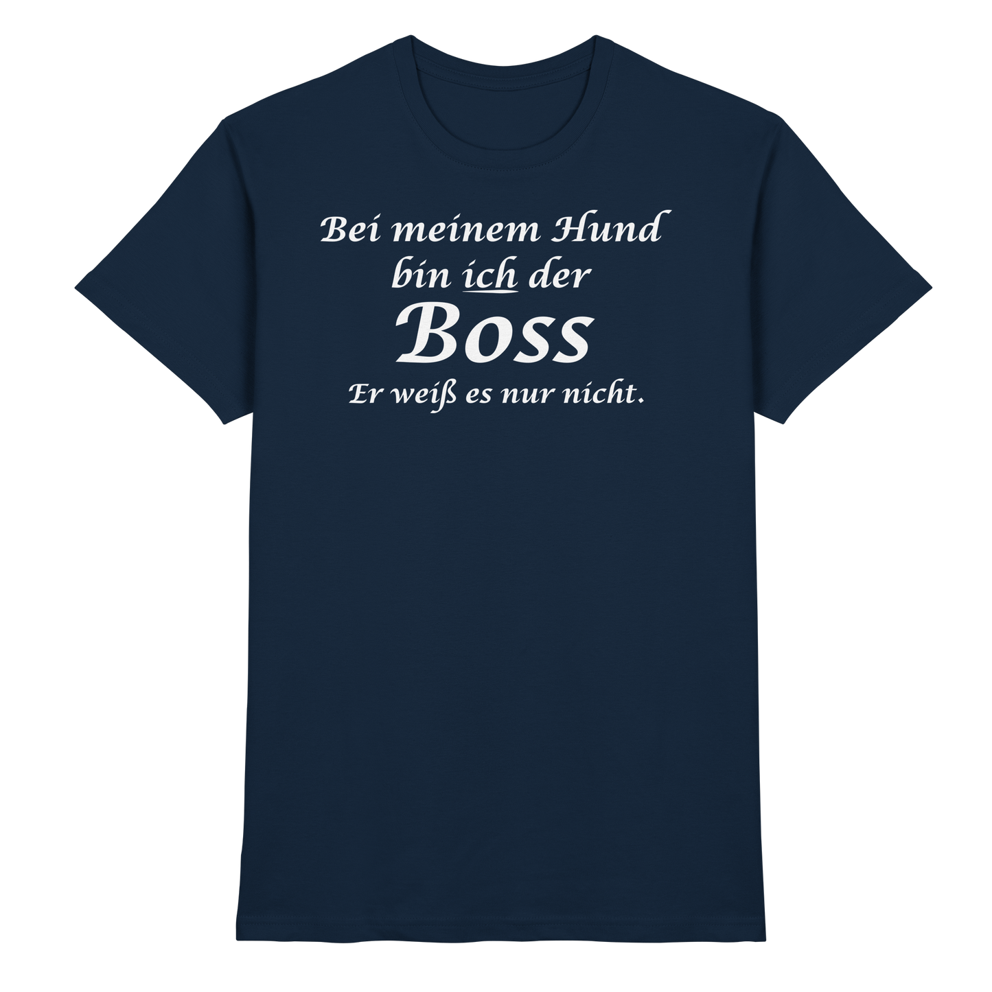 Bei Meinem Hund Bin Ich der Boss Unisex Shirt