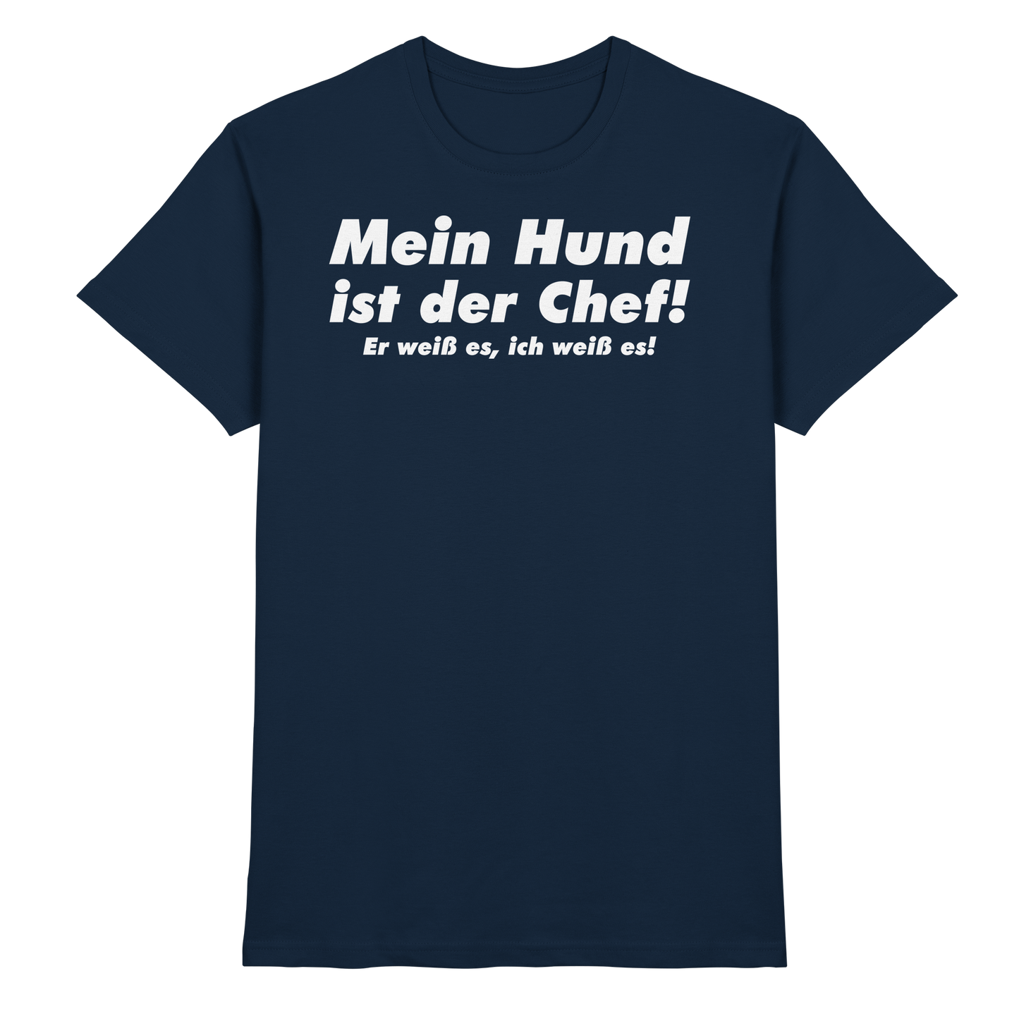 Mein Hund Ist Der Chef Unisex Shirt