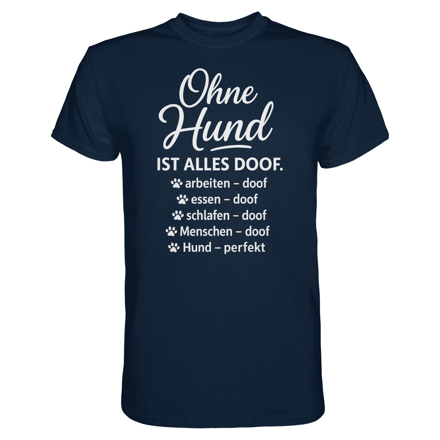 Premium Pfotenpoesie Shirt Ohne Hund ist alles Doof