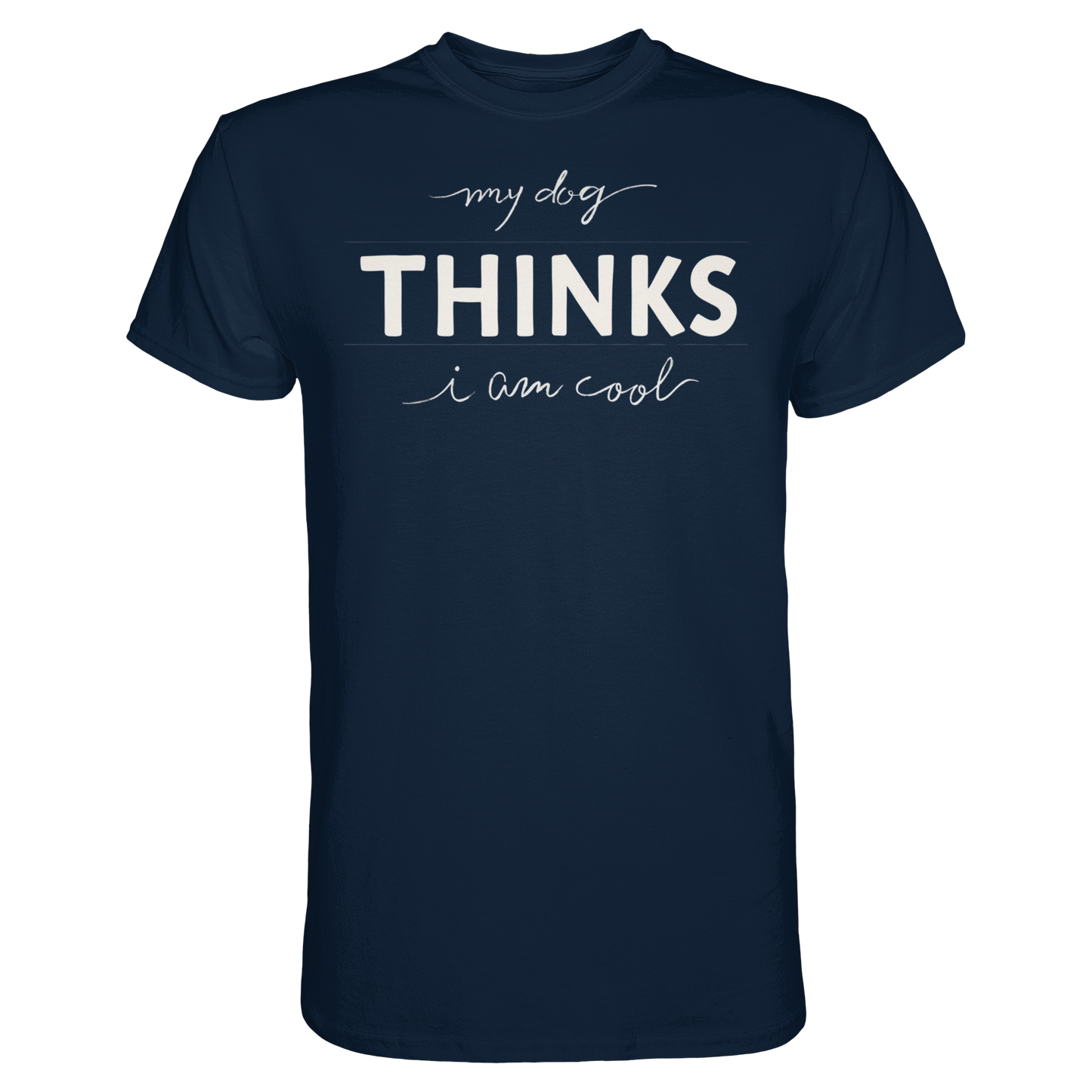 Premium Pfotenpoesie T-Shirt My Dog Thinks I am Cool