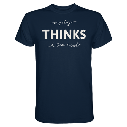 My Dog Thinks I am Cool Premium Unisex Shirt Pfotenpoesie