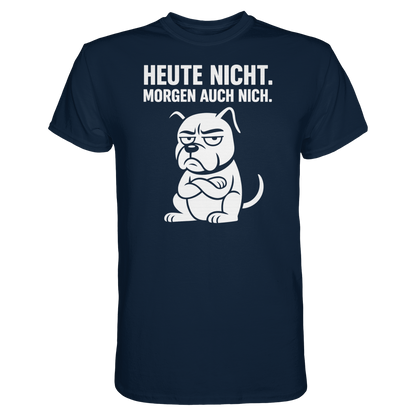Heute nicht. Morgen auch nich Unisex Premium Shirt