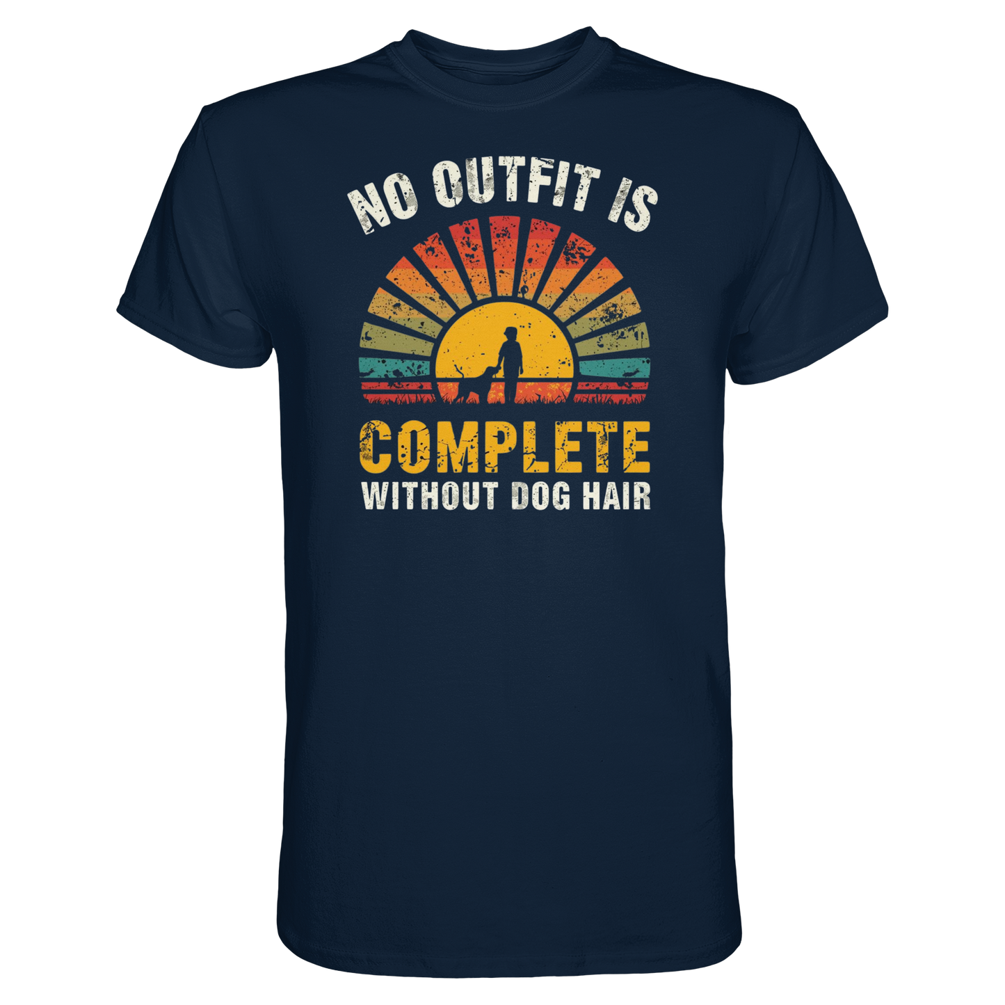 No Outfit Is Complete Without Dog Hair Premium Unisex Shirt