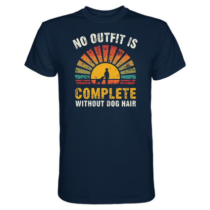 No Outfit Is Complete Without Dog Hair Premium Unisex Shirt