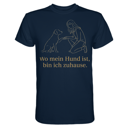 Wo mein Hund ist bin Ich Zuhause Premium Unisex Shirt