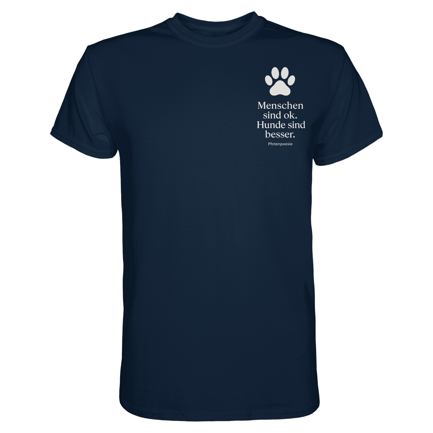 Premium Pfotenpoesie T-Shirt Menschen Sind Ok Hunde Sind Besser