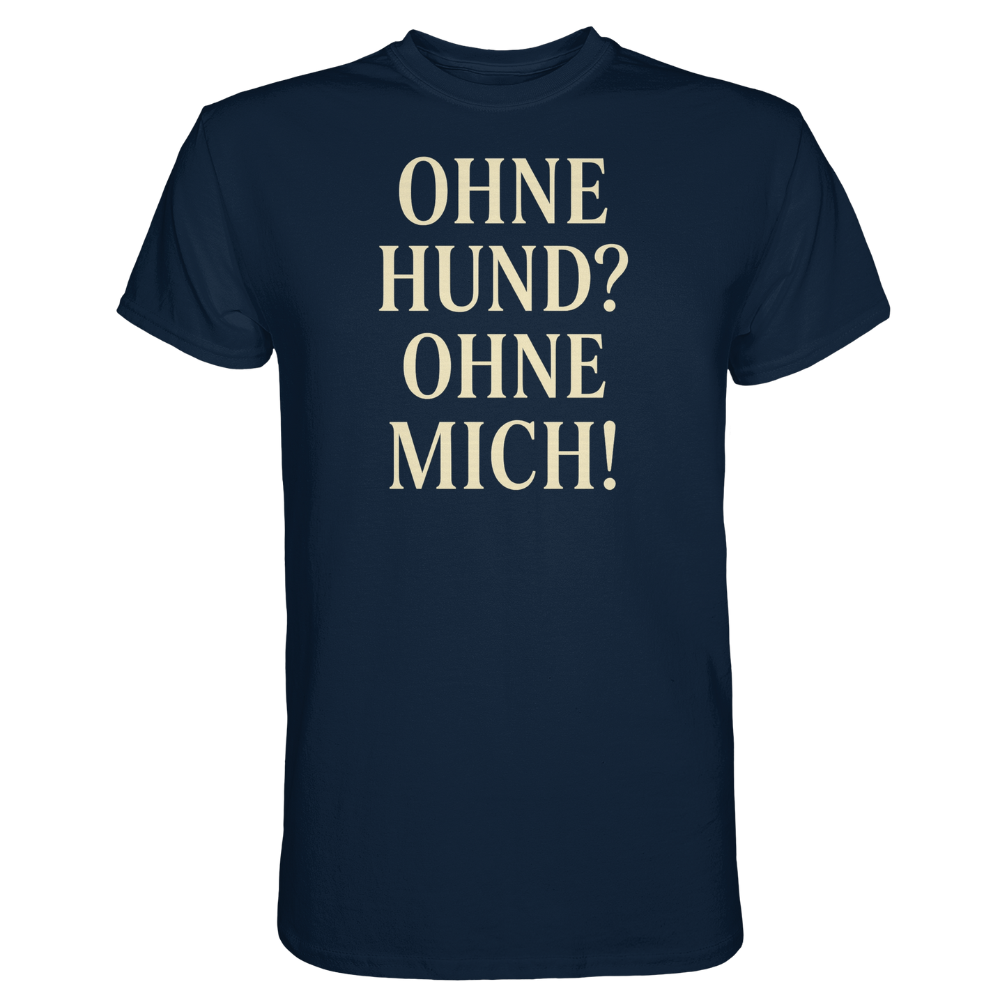 Premium Pfotenpoesie Shirt Ohne Hund Ohne Mich