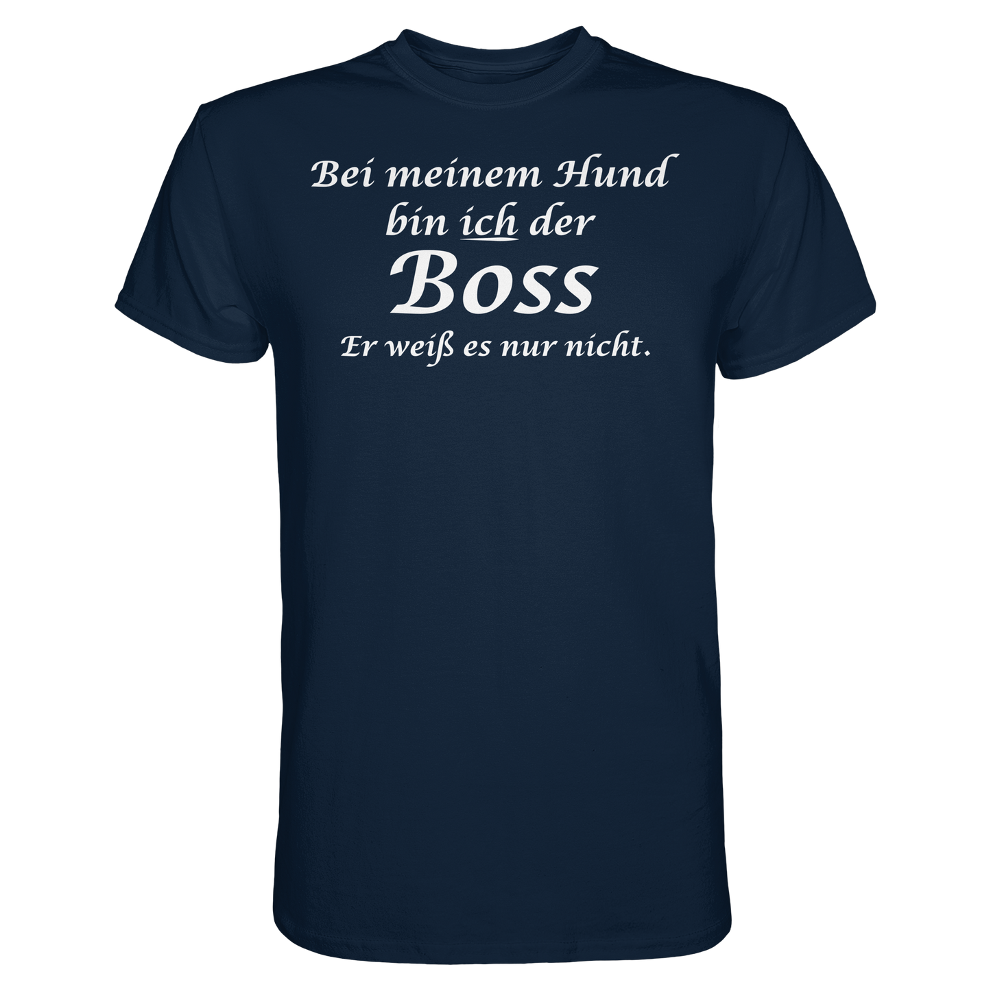 Bei Meinem Hund Bin Ich der Boss Unisex Shirt