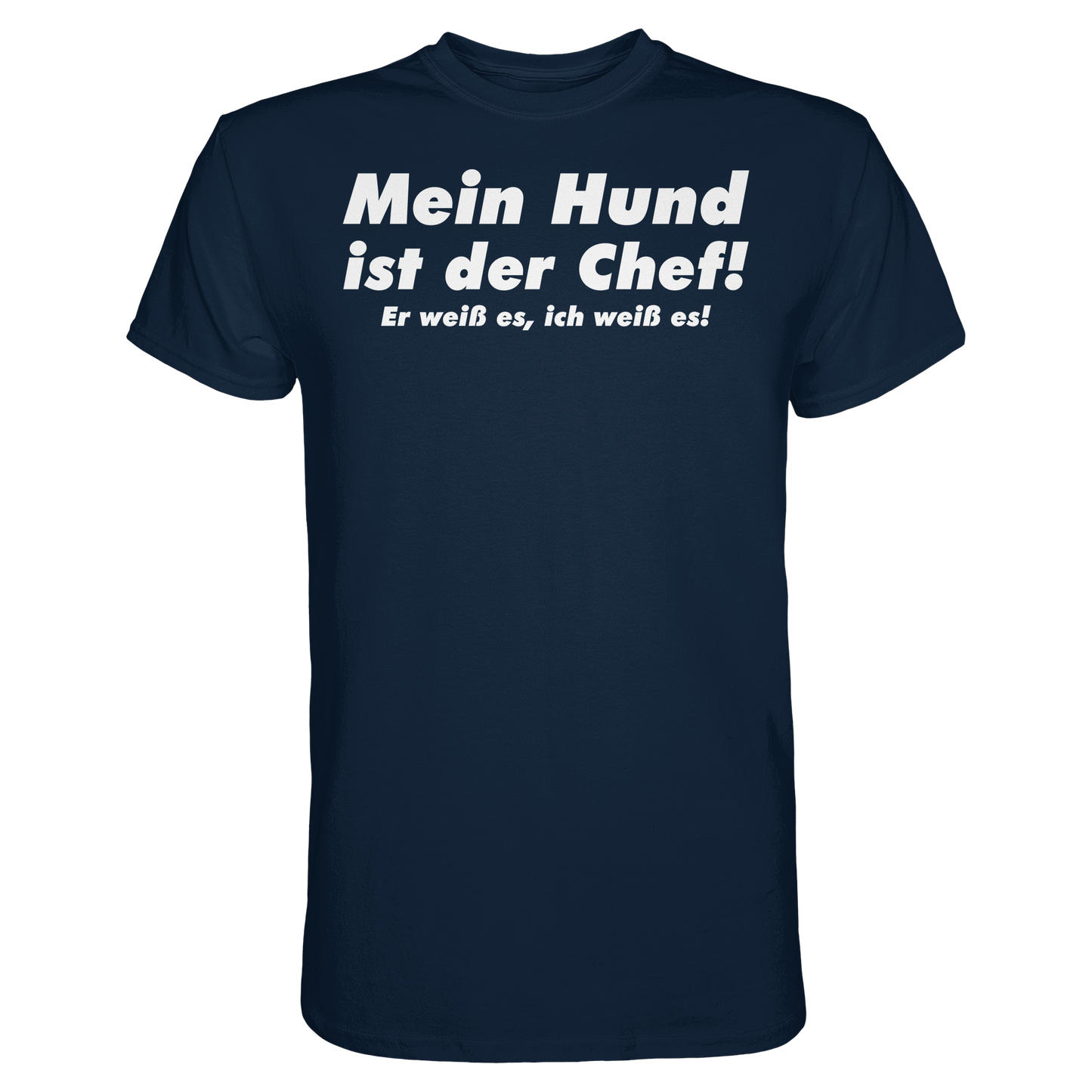 Mein Hund Ist Der Chef Unisex Shirt