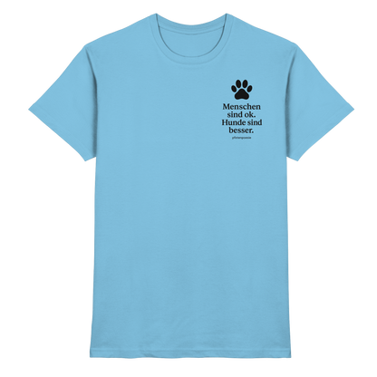 Menschen Sind Ok Hunde Sind Besser Premium  Herren Shirt