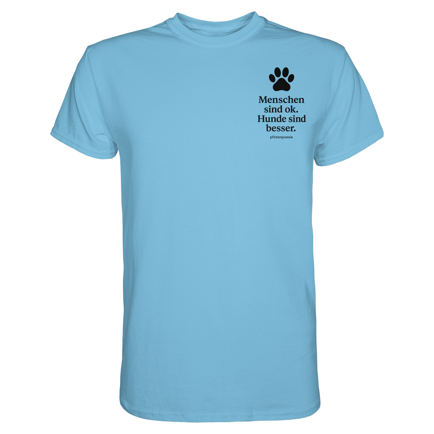 Premium Pfotenpoesie T-Shirt Menschen Sind Ok Hunde Sind Besser