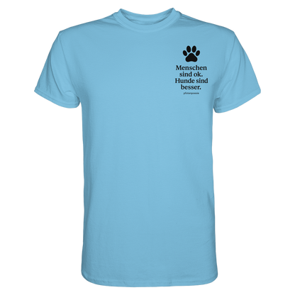 Menschen Sind Ok Hunde Sind Besser Premium  Herren Shirt