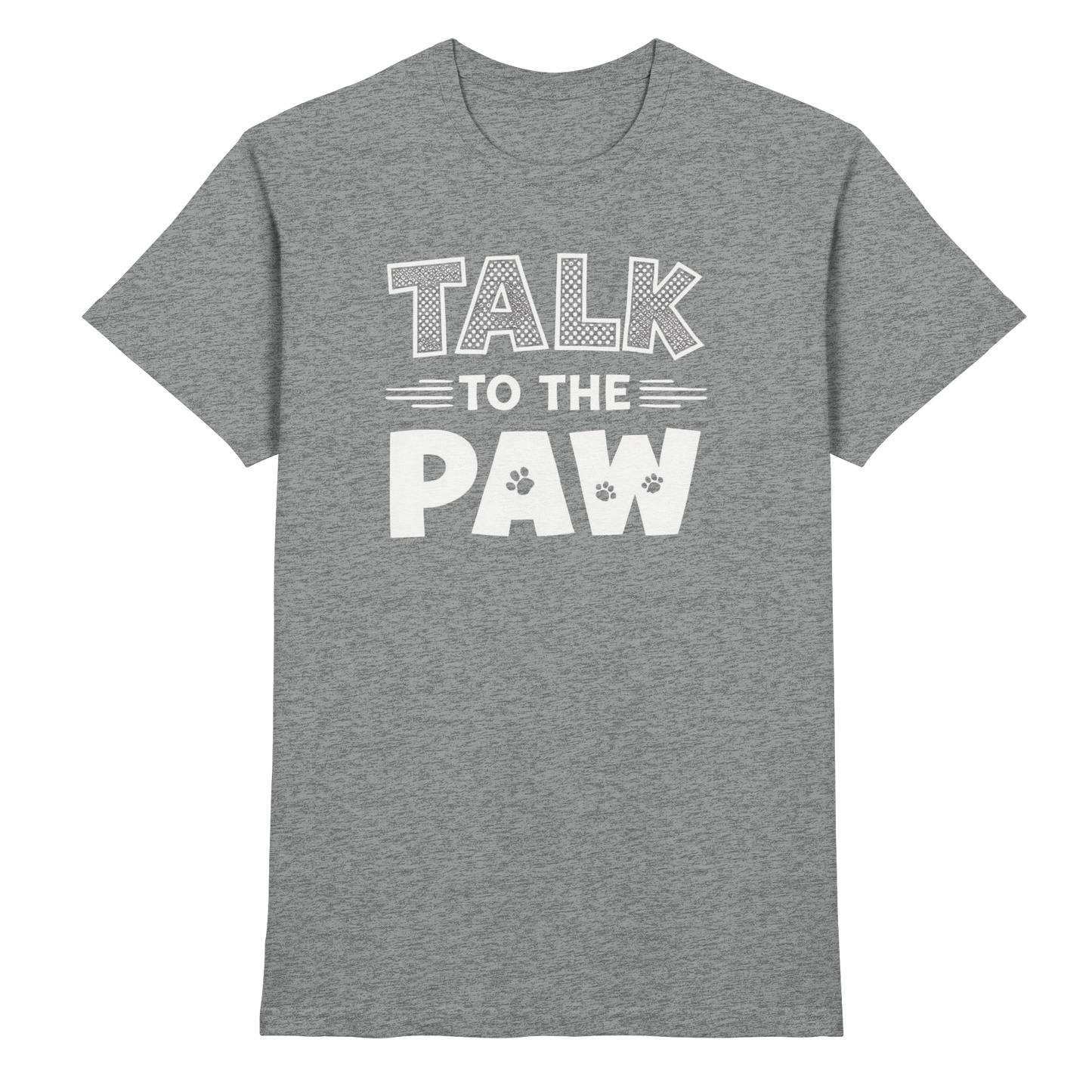 Talk to the Paw Premium Unisex Shirt Pfotenpoesie